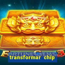 transformar chip tim em esim