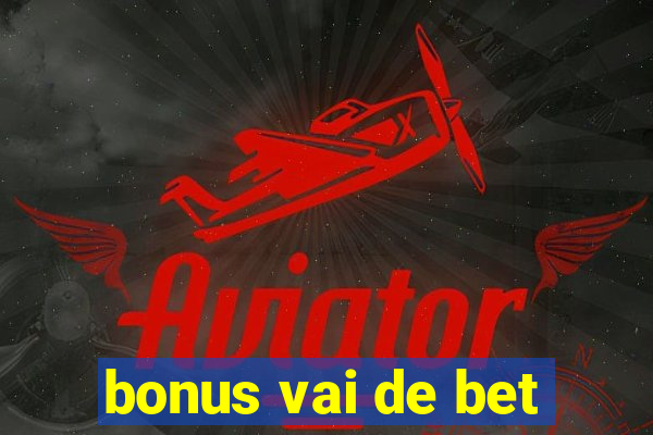 bonus vai de bet