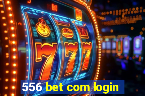 556 bet com login