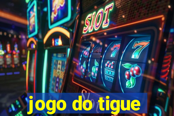 jogo do tigue