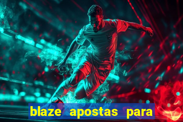 blaze apostas para ganhar dinheiro