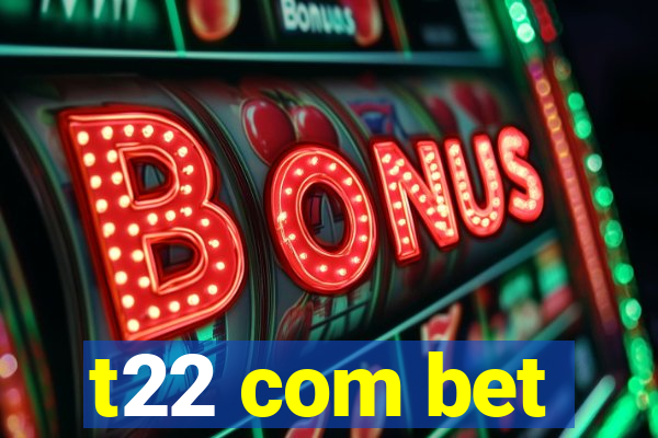 t22 com bet