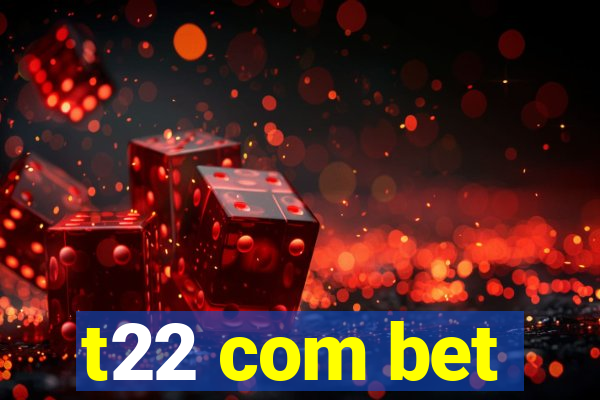 t22 com bet