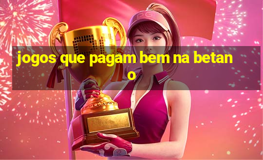 jogos que pagam bem na betano