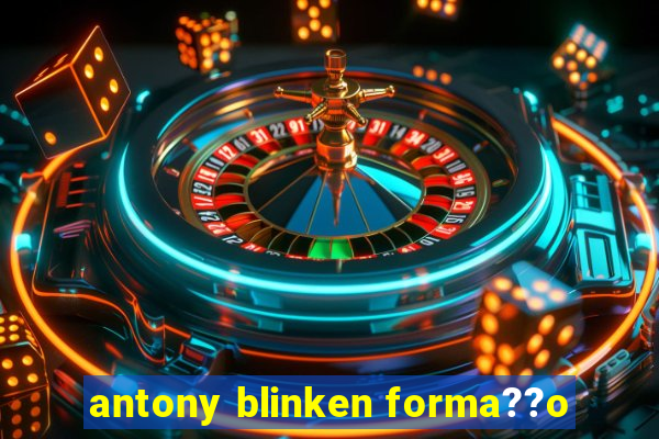 antony blinken forma??o