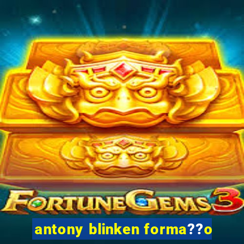 antony blinken forma??o