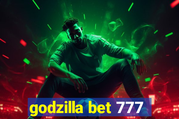 godzilla bet 777