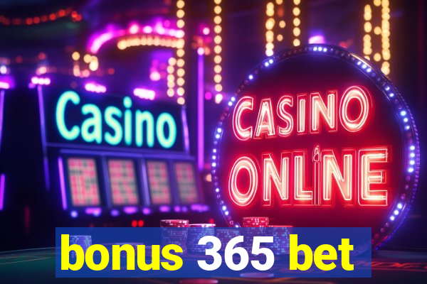 bonus 365 bet