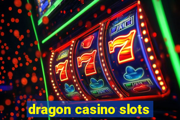 dragon casino slots