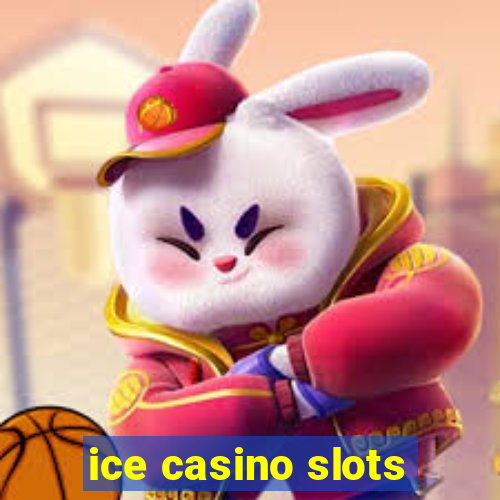 ice casino slots