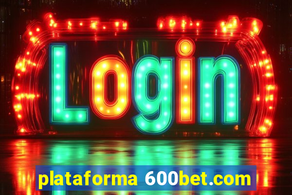 plataforma 600bet.com