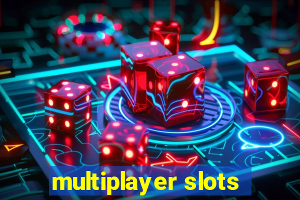 multiplayer slots