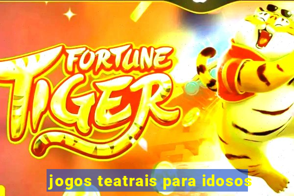 jogos teatrais para idosos