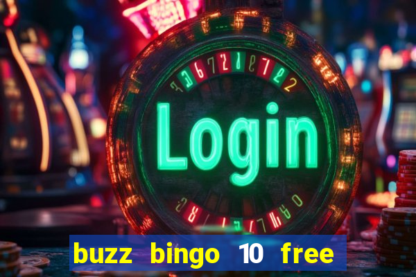 buzz bingo 10 free spins no deposit