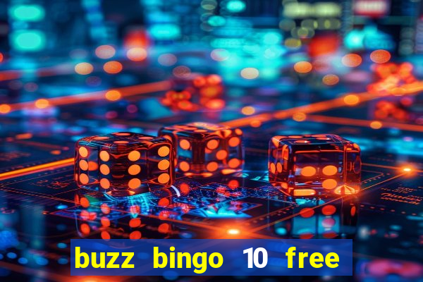 buzz bingo 10 free spins no deposit