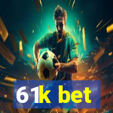 61k bet