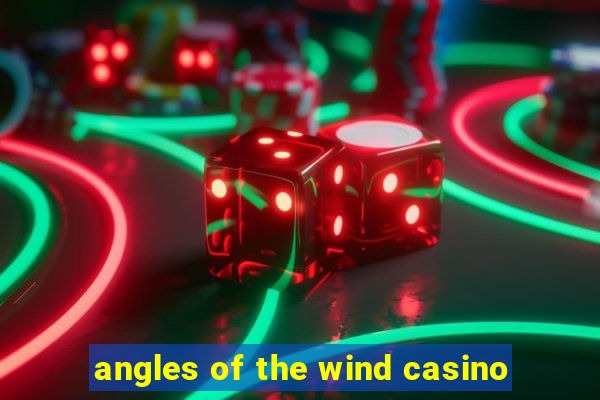 angles of the wind casino