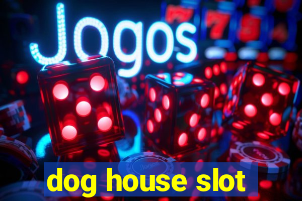 dog house slot