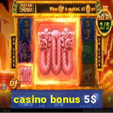 casino bonus 5$