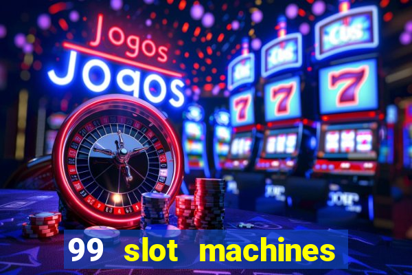 99 slot machines no deposit bonus codes 2018