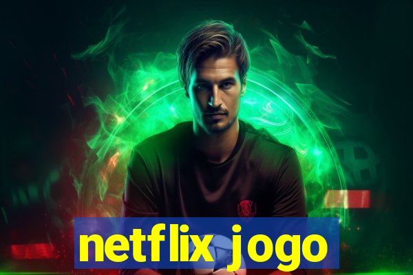 netflix jogo