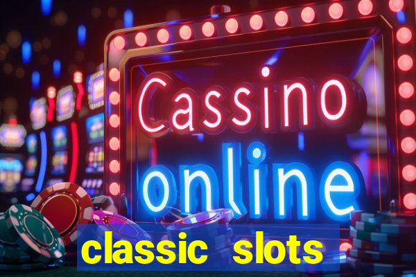 classic slots online game