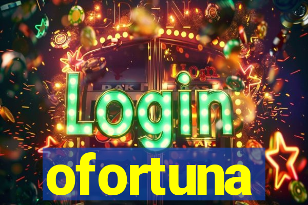 ofortuna