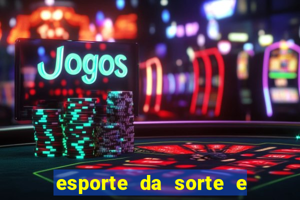 esporte da sorte e vai de bet