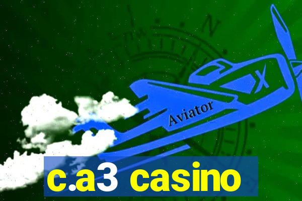 c.a3 casino