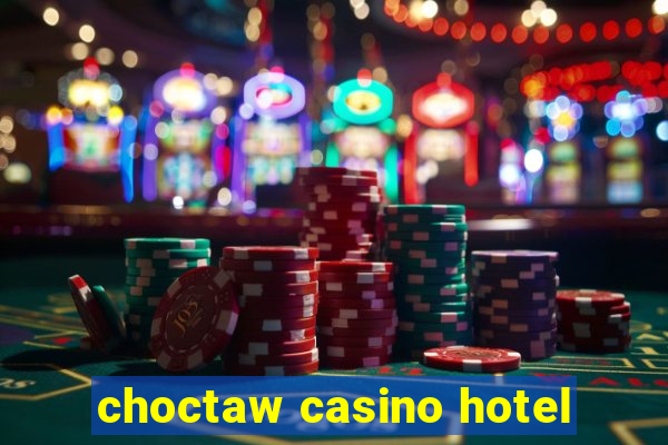 choctaw casino hotel