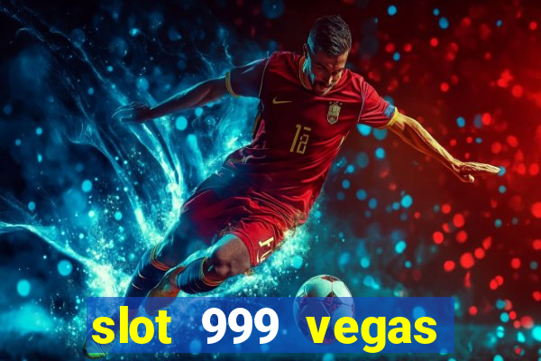 slot 999 vegas game 2