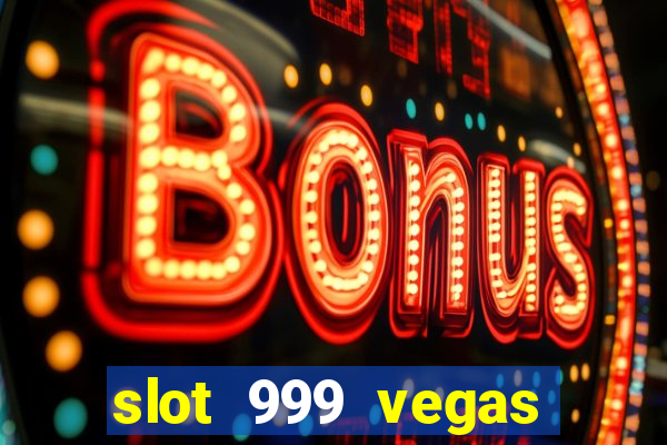 slot 999 vegas game 2