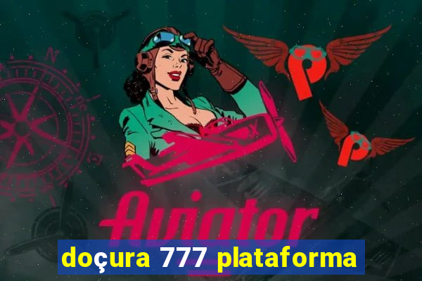 doçura 777 plataforma