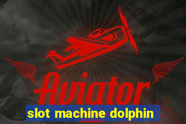 slot machine dolphin