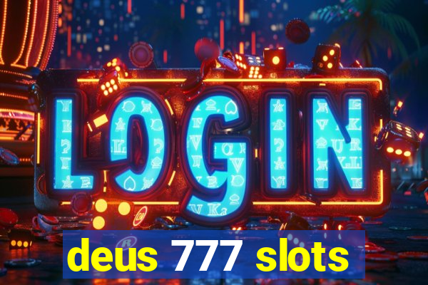 deus 777 slots