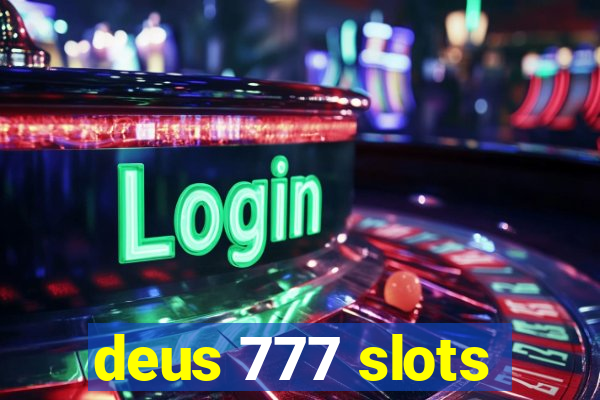 deus 777 slots