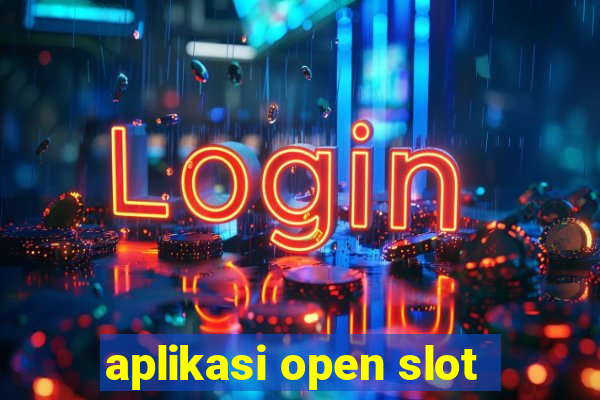 aplikasi open slot