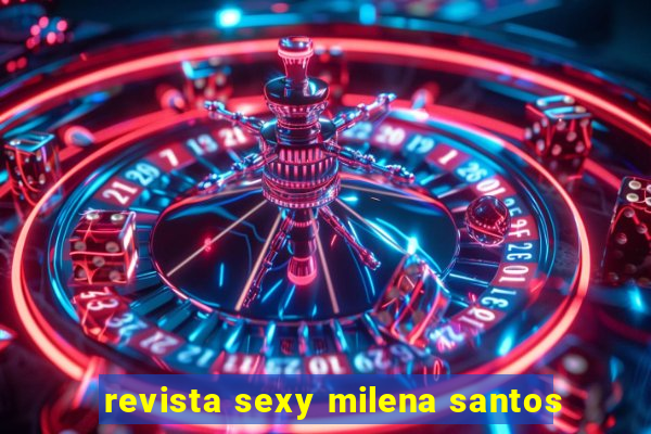 revista sexy milena santos