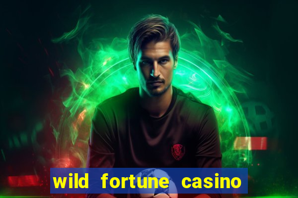 wild fortune casino online real money