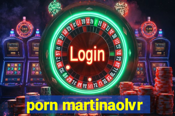 porn martinaolvr