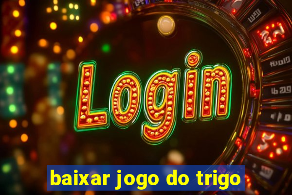 baixar jogo do trigo