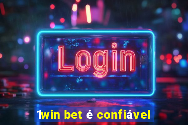 1win bet é confiável