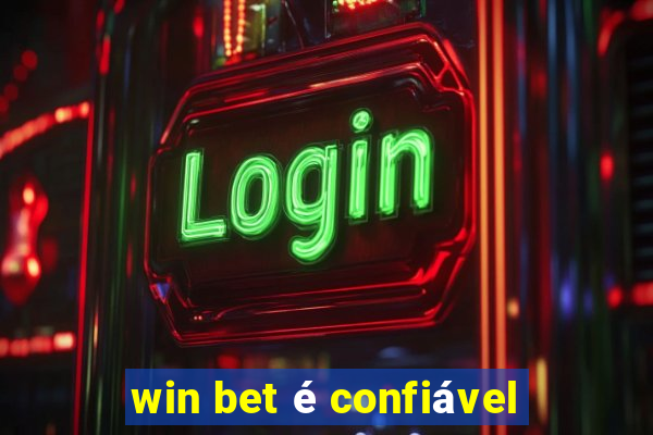 win bet é confiável