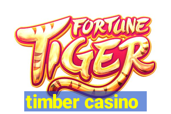 timber casino