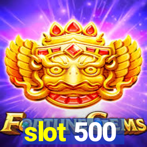 slot 500