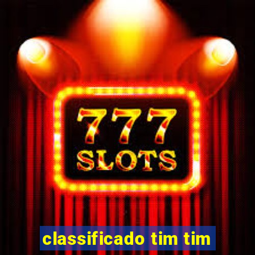 classificado tim tim