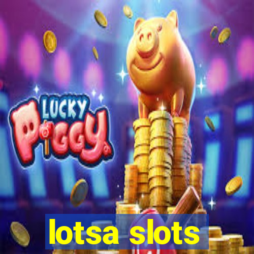 lotsa slots