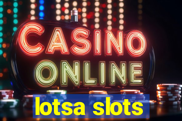 lotsa slots