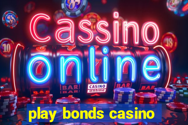 play bonds casino