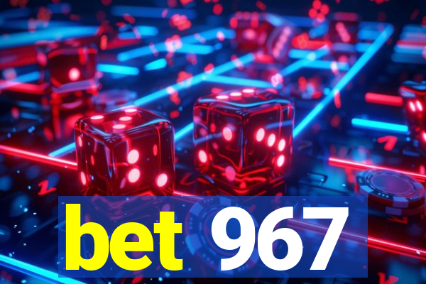 bet 967